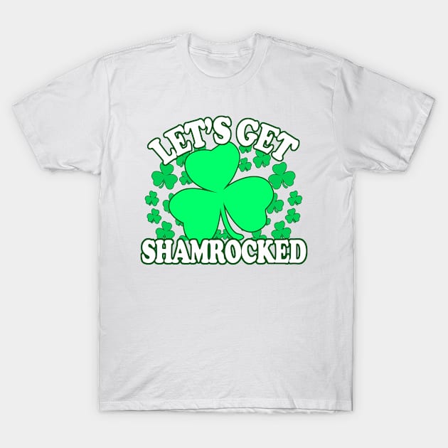 Lets Get Shamrocked - Funny, Inappropriate Offensive St Patricks Day Drinking Team Shirt, Irish Pride, Irish Drinking Squad, St Patricks Day 2018, St Pattys Day, St Patricks Day Shirts T-Shirt by BlueTshirtCo